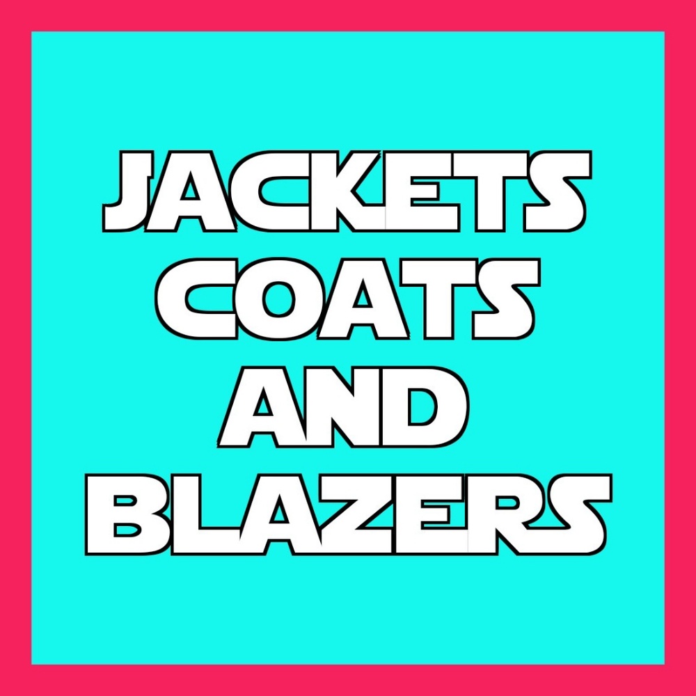 Jackets. Coats. Blazers.